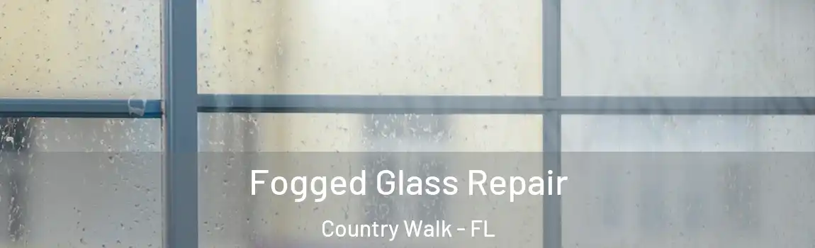 Fogged Glass Repair Country Walk - FL