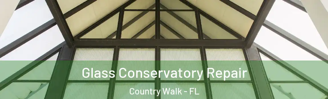 Glass Conservatory Repair Country Walk - FL