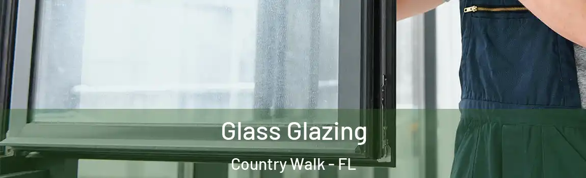 Glass Glazing Country Walk - FL
